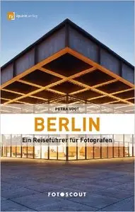Berlin: Ein Reiseführer für Fotografen