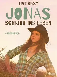 «Jonas Schritt ins Leben» by Lise Gast