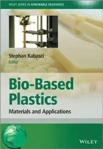 Bio-Based Plastics: Materials and Applications (Repost)