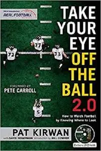 Take Your Eye Off the Ball 2.0: How to Watch Football by Knowing Where to Look [Repost]