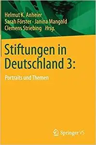 Stiftungen in Deutschland 3:: Portraits und Themen (Repost)