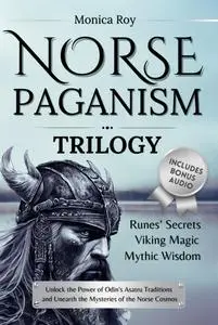 Norse Paganism Trilogy: Runes’ Secrets, Viking Magic, Mythic Wisdom.