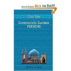 Commercielle Zustände Persiens: Aus den Erfahrungen einer Reise im Sommer 1857 (German Edition) 