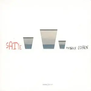 Patrick Cohen - Erik Satie: Piano Pieces (2003)