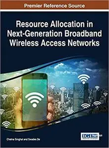 Resource Allocation in Next-Generation Broadband Wireless Access Networks