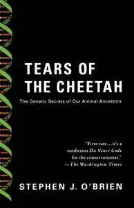 Tears of the Cheetah: The Genetic Secrets of Our Animal Ancestors