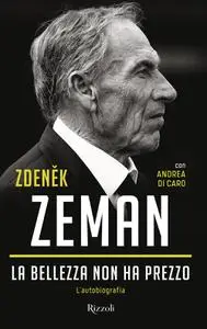 Zeman Zdenek - La bellezza non ha prezzo. L'autobiografia