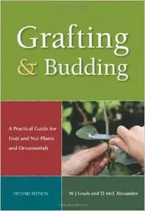 Grafting & Budding: A Practical Guide for Fruit and Nut Plants and Ornamentals by Donald McEwan Alexander