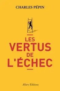 Charles Pepin, "Les vertus de l'échec"