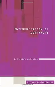 Interpretation of Contracts (Current Controversies in Law)
