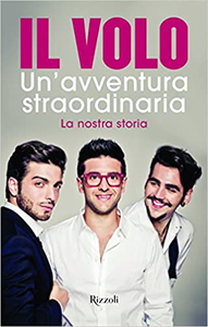 Un'avventura straordinaria. La nostra storia - Il Volo