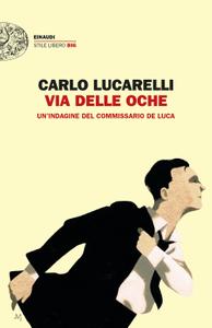 Carlo Lucarelli - Via delle Oche. Un'indagine del commissario De Luca
