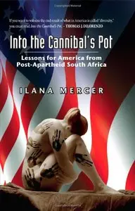 Into the Cannibal's Pot: Lessons for America from Post-Apartheid South Africa