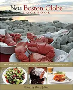 The New Boston Globe Cookbook: More than 200 Classic New England Recipes, From Clam Chowder to Pumpkin Pie