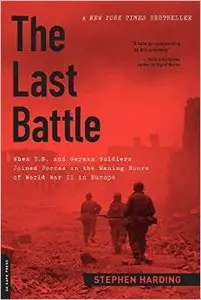 The Last Battle: When U.S. and German Soldiers Joined Forces in the Waning Hours of World War II in Europe (repost)