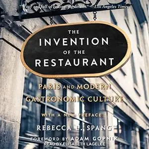 The Invention of the Restaurant (2nd Edition): Paris and Modern Gastronomic Culture [Audiobook]