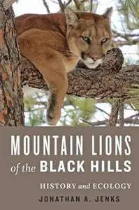 Mountain Lions of the Black Hills : History and Ecology