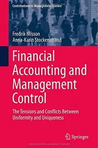 Financial Accounting and Management Control: The Tensions and Conflicts Between Uniformity and Uniqueness