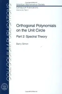 Orthogonal Polynomials on the Unit Circle (Colloquium Publications)