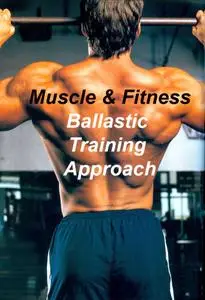 Muscle & Fitness - Ballastic Training