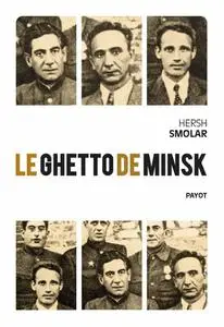 Hersh Smolar, "Le ghetto de Minsk"