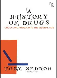 A History of Drugs: Drugs and Freedom in the Liberal Age (Repost)
