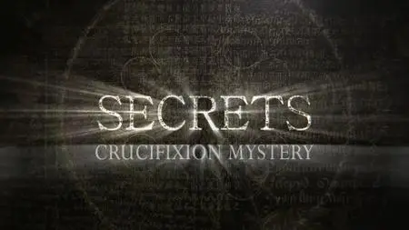 Smithsonian Ch. - Secrets: Crucifixion Mystery (2019)