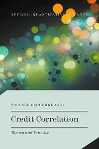 Credit Correlation: Theory and Practice (Applied Quantitative Finance)