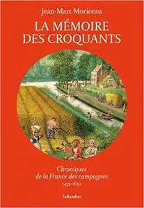 La mémoire des croquants : Chroniques de la France des campagnes 1435-1652