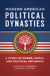 Modern American Political Dynasties : A Study of Power, Family, and Political Influence