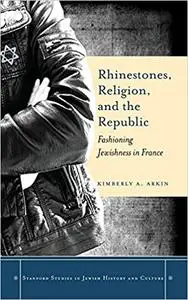 Rhinestones, Religion, and the Republic: Fashioning Jewishness in France