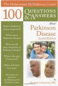 The Muhammad Ali Parkinson Center 100 Questions & Answers About Parkinson Disease (2nd edition)
