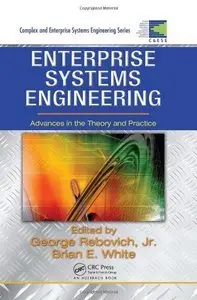 Enterprise Systems Engineering: Advances in the Theory and Practice (Repost)