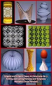 Origami and Kirigami Paper Art Structures No 1: Fold and Cut Patterns and Templates: NeoSpica Paper Structures