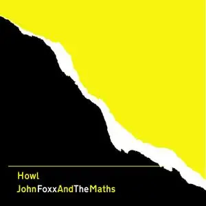 John Foxx And The Maths - Howl (2020)