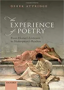 The Experience of Poetry: From Homer's Listeners to Shakespeare's Readers