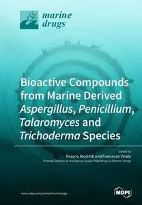 Bioactive Compounds from Marine-Derived Aspergillus, Penicillium, Talaromyces and Trichoderma Species