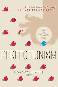 Perfectionism: A Practical Guide to Managing "Never Good Enough"