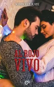 «Al rojo vivo» by Kimberly Raye