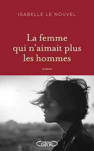 La Femme qui n'aimait plus les hommes - Isabelle Le nouvel