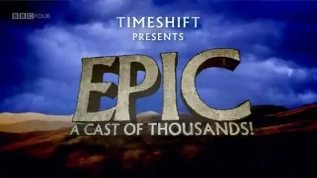 BBC Time Shift - Epic: A Cast of Thousands (2011)