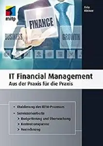 IT Financial Management: Aus der Praxis für die Praxis (mitp Business)