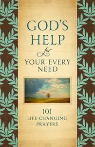 «God's Help for Your Every Need: 101 Life-Changing Prayers» by Howard Books