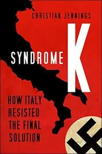 Syndrome K: How Italy Resisted the Final Solution