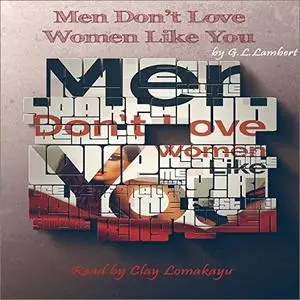 Men Don't Love Women Like You! [Audiobook]