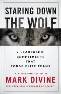 Staring Down the Wolf: 7 Leadership Commitments That Forge Elite Teams