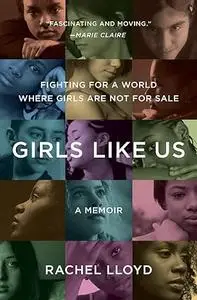 Girls Like Us: Fighting for a World Where Girls Are Not for Sale, an Activist Finds Her Calling and Heals Herself [Audiobook]