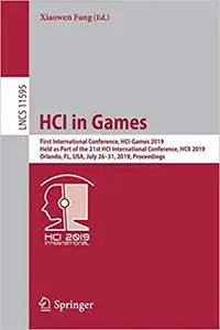 HCI in Games: First International Conference, HCI-Games 2019, Held as Part of the 21st HCI International Conference, HCI