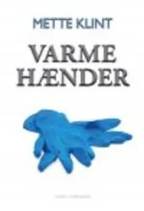 «VARME HÆNDER» by Mette Klint