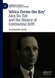 ‘Africa Forms the Key’: Alex Du Toit and the History of Continental Drift